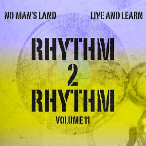 Rhythm 2 Rhythm Vol. 11: No Man's Land & Live And Learn