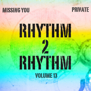 Rhythm 2 Rhythm Vol. 13: Missing You & Private