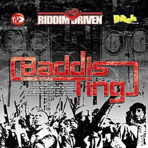 Riddim Driven: Baddis Ting