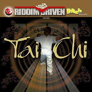 Riddim Driven: Tai Chi