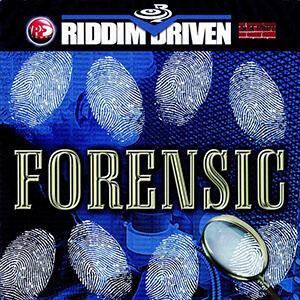 Riddim Driven: Forensic