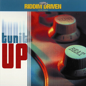 Riddim Driven: Tun It Up