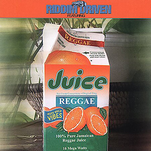 Riddim Driven: Juice