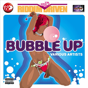 Riddim Driven: Bubble Up